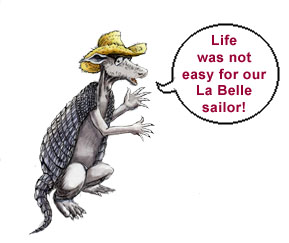 Dr. Dirt says "Life was not easy for our La Belle Sailor!"